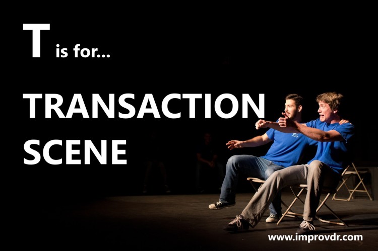 “T” is for “Transaction Scene”
